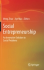 Social Entrepreneurship: An Innovative Solution to Social Problems By Meng Zhao (Editor), Jiye Mao (Editor) Cover Image