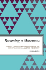 Becoming a Movement: Identity, Narrative and Memory in the European Global Justice Movement (Radical Subjects in International Politics) By Priska Daphi Cover Image
