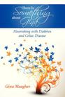 There Is Something about Gina: Flourishing with Diabetes and Celiac Disease By Gina Meagher Cover Image