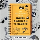 The Field Guide to the North American Teenager Lib/E By Ben Philippe, James Fouhey (Read by) Cover Image