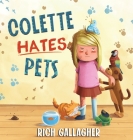 Colette Hates Pets By Richard Gallagher Cover Image