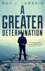 A Greater Determination: Devotional Thoughts for The Sales Professional By Matt Hammitt (Foreword by), Max J. Lambdin Cover Image