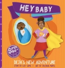 Hey Baby - Deja's New Adventure By Lucy Sams, Jolenna Mapes (Illustrator) Cover Image