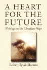 A Heart for the Future By Robert Boak Slocum (Editor) Cover Image