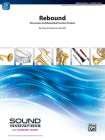 Rebound: Percussion and Basketball Section Feature, Conductor Score & Parts (Sound Innovations for Concert Band) By Chris M. Bernotas (Composer) Cover Image