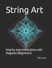 String Art: Step by step instructions with diagrams (Beginners) By Rini Jose Cover Image