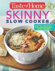 Taste of Home Skinny Slow Cooker: Cook Smart, Eat Smart with 352 Healthy Slow-Cooker Recipes (Taste of Home Heathy Cooking) By Editors at Taste of Home (Editor) Cover Image