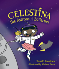 Celestina the Astronaut Ballerina By Donald Jacobsen, Graham Evans (Illustrator) Cover Image