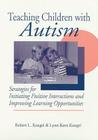 Teaching Children with Autism: Strategies for Initiating Positive Interactions and Improving Learning Opportunities By Robert Koegel (Editor), Lynn Koegel (Editor) Cover Image