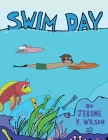 Swim Day By Jerome Vinroy Wilson, Andy Catling (Cover Design by), Louis Greenberg (Editor) Cover Image