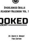 OverLooked Skills Academy Rulebook Vol.1 (FIBA VERSION): Osa Vol. 1 (Fiba Version) By Donte Karon Wright Cover Image