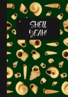 Shell Yeah!: A Seashell Collector's Log Book: Record Your Beach Visits & Sea Shell Collection Finds: Great Gift For Conchologists & Cover Image