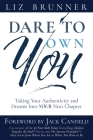 Dare To Own You: Taking Your Authenticity and Dreams into Your Next Chapter By Liz Brunner Cover Image