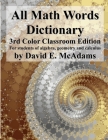 All Math Words Dictionary: For students of algebra, geometry and calculus By David E. McAdams Cover Image