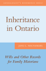 Inheritance in Ontario: Wills and Other Records for Family Historians (Genealogist's Reference Shelf #8) Cover Image