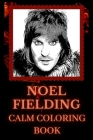 Noel Fielding Calm Coloring Book: Art inspired By An Iconic Noel Fielding Cover Image