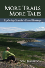 More Trails, More Tales: Exploring Canada's Travel Heritage By Bob Henderson Cover Image