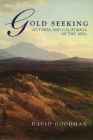 Gold Seeking: Victoria and California in the 1850’s By David Goodman Cover Image
