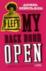 I Left My Back Door Open By April Sinclair Cover Image