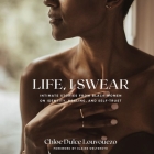 Life, I Swear: Intimate Stories from Black Women on Identity, Healing, and Self-Trust By Chloe Dulce Louvouezo, Joniece Abbott-Pratt (Read by) Cover Image
