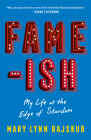 FAME-ISH: My Life at the Edge of Stardom By Mary Lynn Rajskub Cover Image