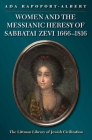 Women and the Messianic Heresy of Sabbatai Zevi, 1666 - 1816 Cover Image