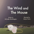 The Wind and the Mouse By Michelle Worthington, Adyna Ferre Cover Image