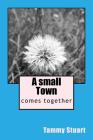 A small Town: comes together Cover Image