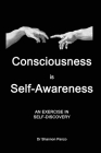 Consciousness is Self-Awareness: An Exercise in Self-Discovery By Shannon Panzo Cover Image