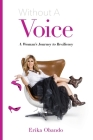 Without A Voice: A Woman's Journey to Resiliency Cover Image