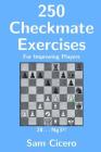 250 Checkmate Exercises For Improving Players By Sam Cicero Cover Image