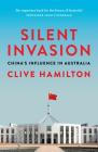 Silent Invasion: China's Influence in Australia By Clive Hamilton, Alex Joske (Contributions by) Cover Image