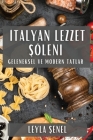 İtalyan Lezzet Şöleni: Geleneksel ve Modern Tatlar By Leyla Şenel Cover Image