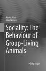 Sociality: The Behaviour of Group-Living Animals By Ashley Ward, Mike Webster Cover Image