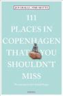 111 Places in Copenhagen That You Shouldn't Miss By Jan Gralle, Vibe Skytte Cover Image