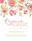 Rejoice Always 1 Thessalonians 5: 16: Bible Study Notebook for Women By Bible Study Notebooks Cover Image