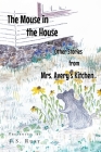 The Mouse in the House and Other Stories from Mrs. Avery's Kitchen By J. S. Rust Cover Image