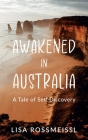Awakened In Australia: A Tale of Self Discovery Cover Image