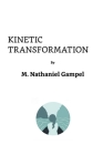 Kinetic Transformation By Nathan Gampel Cover Image