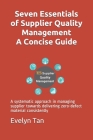 Seven Essentials of Supplier Quality Management A Concise Guide: A systematic approach in managing supplier towards delivering zero-defect material co Cover Image
