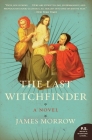 The Last Witchfinder: A Novel By James Morrow Cover Image