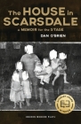 The House in Scarsdale: A Memoir for the Stage (Oberon Modern Plays) By Dan O'Brien Cover Image
