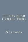 Teddy Bear Collecting: Notebook Cover Image