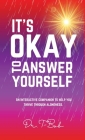 It's Okay to Answer Yourself: An INTERACTIVE companion to help you thrive through aloneness By T- Bob Cover Image