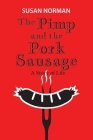 The Pimp and the Pork Sausage: A Story of Life Cover Image