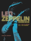 Led Zeppelin: Expanded Edition, All the Albums, All the Songs By Martin Popoff Cover Image