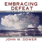 Embracing Defeat: Japan in the Wake of World War II By John W. Dower, Edward Lewis (Read by) Cover Image