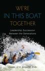 We're in This Boat Together: Leadership Succession Between the Generations Cover Image