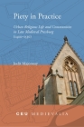 Piety in Practice: Urban Religious Life and Communities in Late Medieval Pressburg (1400-1530) By Judit Majorossy Cover Image