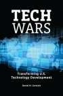 Tech Wars: Transforming U.S. Technology Development By Daniel Gerstein Cover Image
